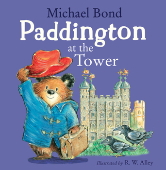 Paddington at the Tower - Book #7 of the Paddington Picture Books
