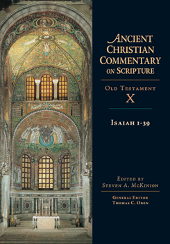 Isaiah 1-39 (Ancient Christian Commentary on Scripture: Old Testament, Volume X) - Book #10 of the Ancient Christian Commentary on Scripture