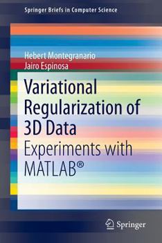 Paperback Variational Regularization of 3D Data: Experiments with Matlab(r) Book