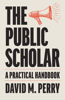Paperback The Public Scholar: A Practical Handbook Book