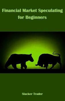 Paperback Financial Market Speculating for Beginners Book