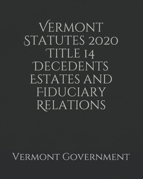 Paperback Vermont Statutes 2020 Title 14 Decedents Estates and Fiduciary Relations Book