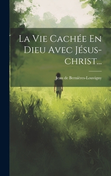 Hardcover La Vie Cachée En Dieu Avec Jésus-christ... [French] Book