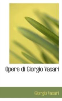 Paperback Opere Di Giorgio Vasari Book
