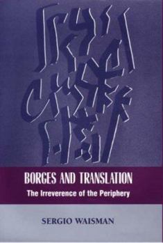 Hardcover Borges and Translation: The Irreverence of the Periphery Book