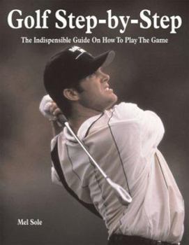 Paperback Golf Step-by-Step: The Indispensible Guide on How to Play the Game Book