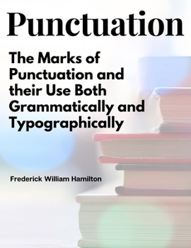 Paperback Punctuation: The Marks of Punctuation and their Use Both Grammatically and Typographically Book