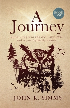 Paperback A Journey - Book One: discovering who you are - and what makes you infinitely unique Book