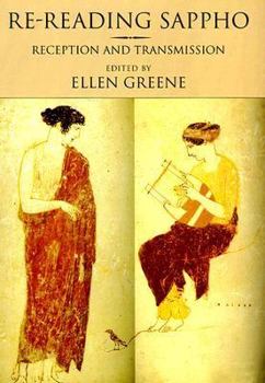 Re-Reading Sappho: Reception and Transmission (Classics and Contemporary Thought, 3) - Book  of the Classics and Contemporary Thought