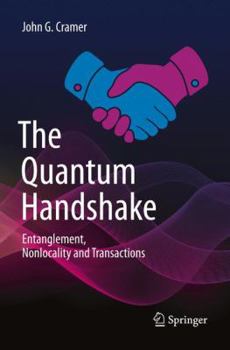 Paperback The Quantum Handshake: Entanglement, Nonlocality and Transactions Book