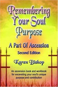 Paperback Remembering Your Soul Purpose: A Part of Ascension - Second Edition Book