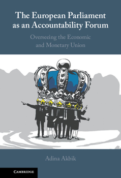Contesting Executive Power in Eu Economic Governance: The European Parliament as an Accountability Forum