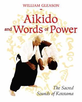 Paperback Aikido and Words of Power: The Sacred Sounds of Kototama Book