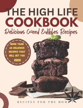 Paperback The High Life Cookbook: Delicious Weed Edibles Recipes Book