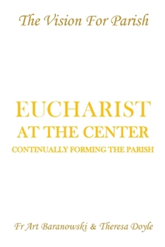 Paperback Eucharist at the Center: Continually Forming the Parish Book