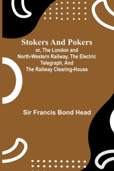 Stokers and pokers: or, The London and North-Western Railway, the electric telegraph, and the railway clearing-house