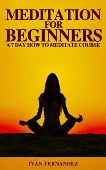 Paperback Meditation for Beginners: A 7-Day How To Meditate Course Book