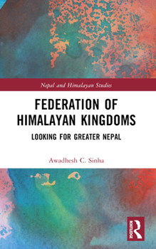 Paperback Federation of Himalayan Kingdoms: Looking for Greater Nepal Book