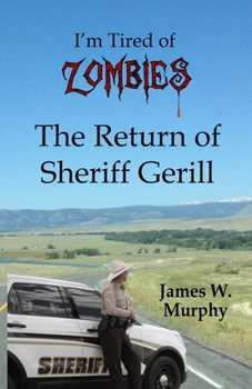 Paperback I'm Tired of Zombies: Return of Sheriff Gerill Book