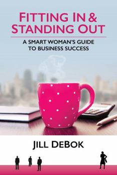 Paperback Fitting in & Standing Out: A Smart Woman's Guide to Business Success Book