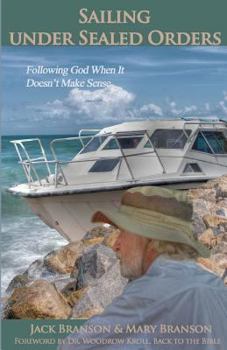 Paperback Sailing Under Sealed Orders: Following God When It Doesn't Make Sense Book