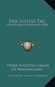 Paperback Der Lustige Tag: Oder Figaro's Hochzeit (1785) [German] Book