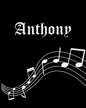 Anthony: Sheet Music Note Manuscript Notebook Paper | Personalized Custom First Name Cover | Musician Composer Instrument Composition Book | 12 Staves ... | Create, Compose & Write Creative Songs