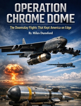 Paperback Operation Chrome Dome: The Doomsday Flights That Kept America on Edge Book