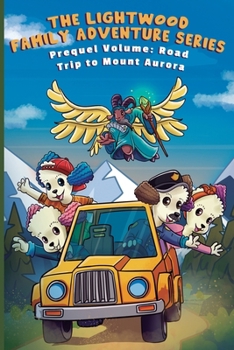 Paperback The Lighthouse Family Adventure Series: Prequel Volume: Road Trip to Mount Aurora Book