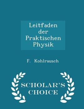 Paperback Leitfaden Der Praktischen Physik - Scholar's Choice Edition Book