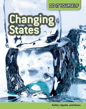 Hardcover Changing States: Solids, Liquids, and Gases Book