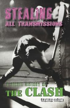 Paperback Stealing All Transmissions: A Secret History of The Clash Book