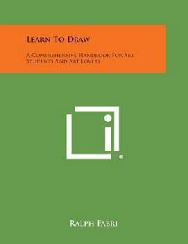 Paperback Learn to Draw: A Comprehensive Handbook for Art Students and Art Lovers Book