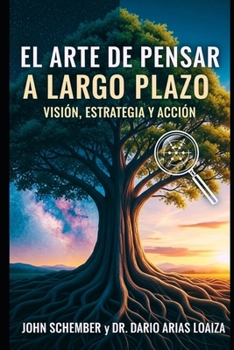 Paperback El Arte de Pensar a Largo Plazo: Visión, Estrategia y Acción [Spanish] Book