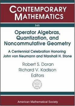 Operator Algebras, Quantization, and Non-Commutative Geometry: A Centennial Celebration Honoring John Von Neumann and Marshall H. Stone: Ams Special S