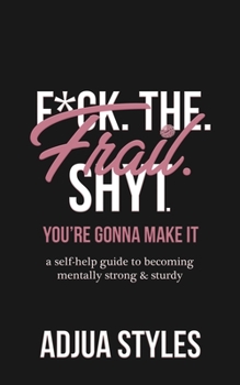 Paperback F*ck. The. Frail. Shyt.: You're Gonna Make It Book