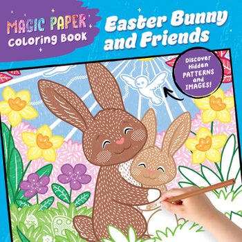 Paperback Magic Paper Coloring Book: Easter Bunny and Friends: Discover Hidden Patterns and Images! Book