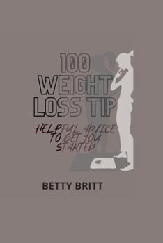 Paperback 100 Weight Loss Tip: Helpful Advice to Get You Started Book
