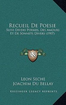 Paperback Recueil de Poesie: Suivi Divers Poemes, Des Amours Et de Sonnets Divers (1907) [French] Book