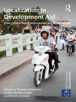 Paperback Localization in Development Aid: How Global Institutions Enter Local Lifeworlds Book