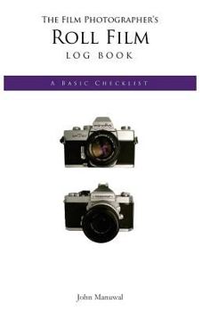 Paperback The Film Photographer's Roll Film Log Book: A Basic Check List Book
