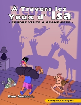 Paperback À Travers les Yeux d' Isa: Rendre visite à grand-père: (Français-Espagnol) [French] Book