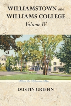 Paperback Williamstown and Williams College: Volume IV Book