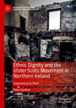 Paperback Ethnic Dignity and the Ulster-Scots Movement in Northern Ireland: Supremacy in Peril Book