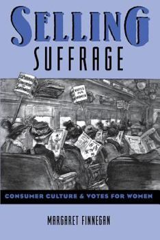 Paperback Selling Suffrage: Consumer Culture and Votes for Women Book