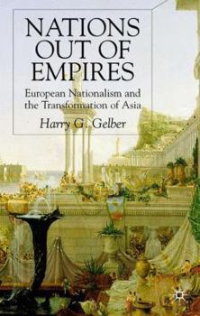Hardcover Nations Out of Empires: European Nationalism and the Transformation of Asia Book