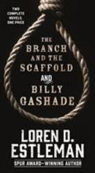 Mass Market Paperback The Branch and the Scaffold and Billy Gashade: Two Complete Novels Book