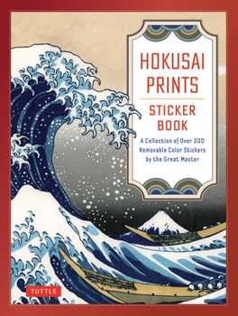 Hokusai Prints Sticker Book: An Amazing Collection of 200 Removable Color Stickers by the Great Japanese Master