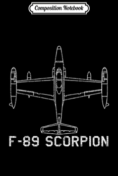 Composition Notebook: F-89 Scorpion Jet Fighter Plane Classic USA Warplane Gift  Journal/Notebook Blank Lined Ruled 6x9 100 Pages