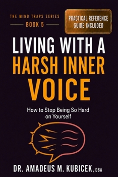 Paperback Living with a Harsh Inner Voice: How to Stop Being So Hard on Yourself Book
